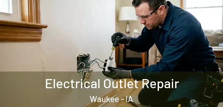 Electrical Outlet Repair Waukee - IA