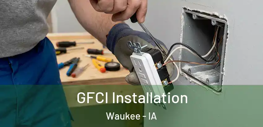 GFCI Installation Waukee - IA