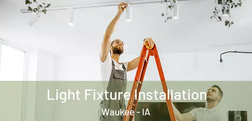 Light Fixture Installation Waukee - IA