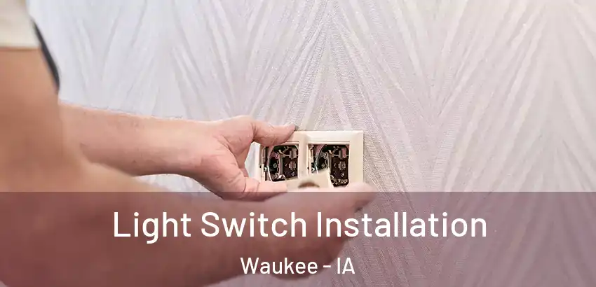  Light Switch Installation Waukee - IA