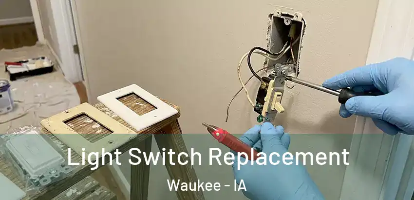 Light Switch Replacement Waukee - IA