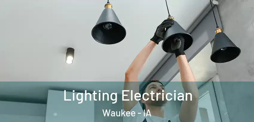 Lighting Electrician Waukee - IA