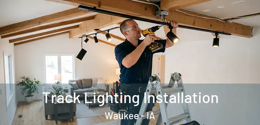 Track Lighting Installation Waukee - IA